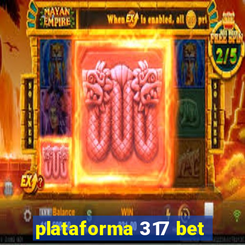 plataforma 317 bet